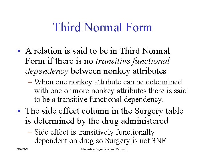 Third Normal Form • A relation is said to be in Third Normal Form