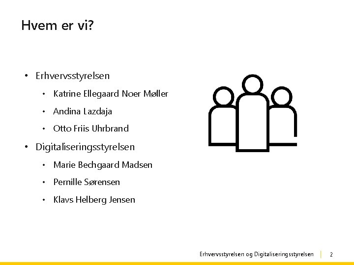 Hvem er vi? • Erhvervsstyrelsen • Katrine Ellegaard Noer Møller • Andina Lazdaja •