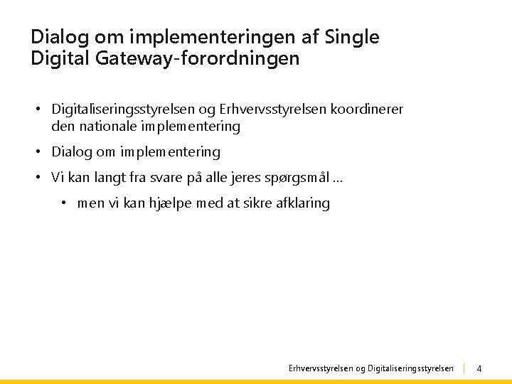 Dialog om implementeringen af Single Digital Gateway-forordningen • Digitaliseringsstyrelsen og Erhvervsstyrelsen koordinerer den nationale