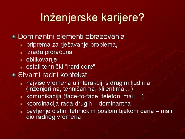 Inženjerske karijere? Dominantni elementi obrazovanja: n n priprema za rješavanje problema, izradu proračuna oblikovanje