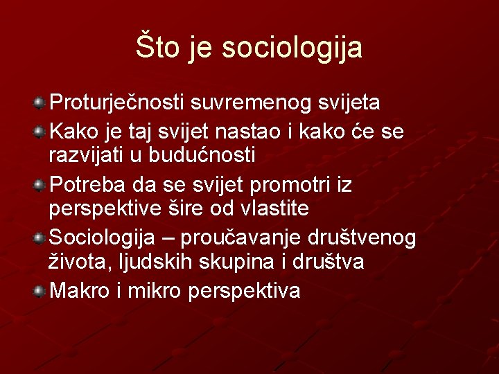 Što je sociologija Proturječnosti suvremenog svijeta Kako je taj svijet nastao i kako će