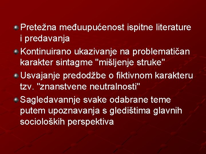 Pretežna međuupućenost ispitne literature i predavanja Kontinuirano ukazivanje na problematičan karakter sintagme "mišljenje struke"