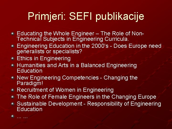 Primjeri: SEFI publikacije Educating the Whole Engineer – The Role of Non. Technical Subjects