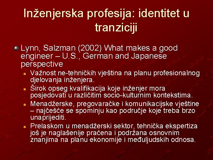 Inženjerska profesija: identitet u tranziciji Lynn, Salzman (2002) What makes a good engineer –