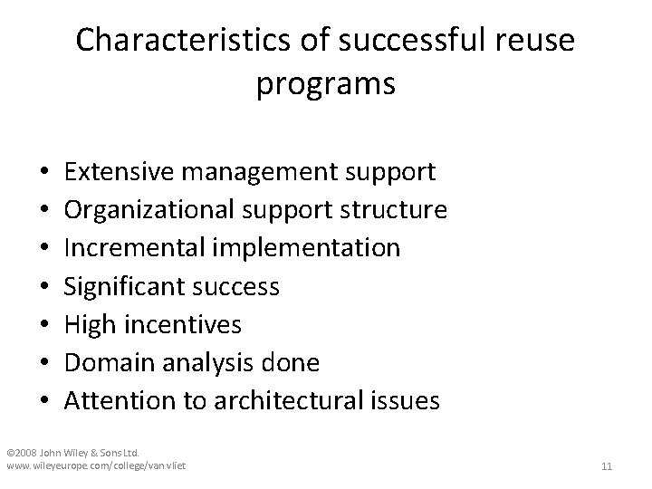 Characteristics of successful reuse programs • • Extensive management support Organizational support structure Incremental