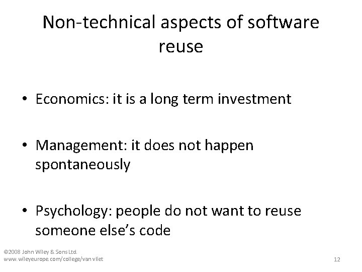 Non-technical aspects of software reuse • Economics: it is a long term investment •