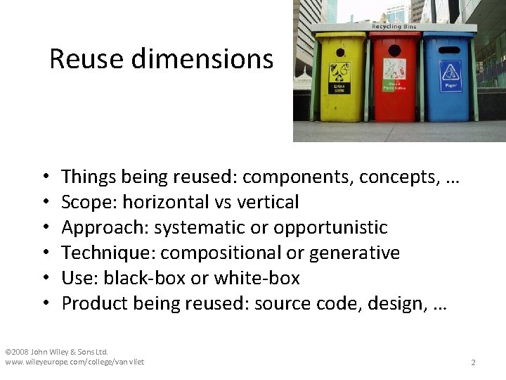 Reuse dimensions • • • Things being reused: components, concepts, … Scope: horizontal vs