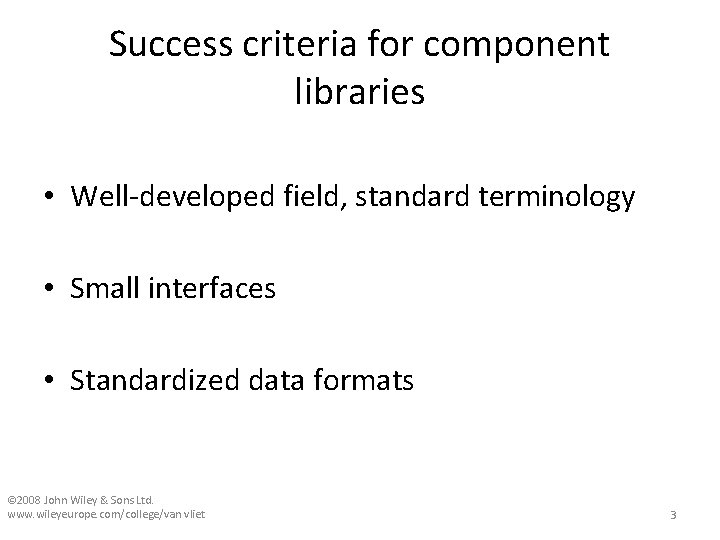 Success criteria for component libraries • Well-developed field, standard terminology • Small interfaces •