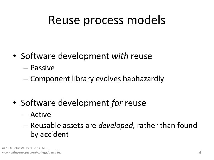Reuse process models • Software development with reuse – Passive – Component library evolves
