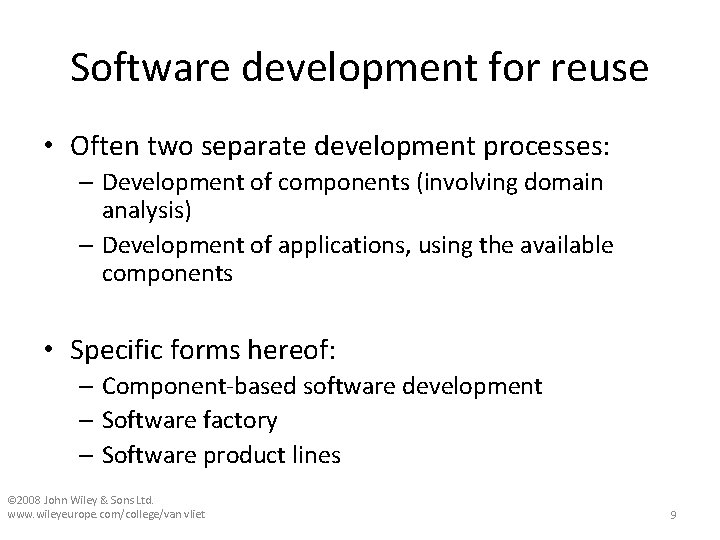 Software development for reuse • Often two separate development processes: – Development of components