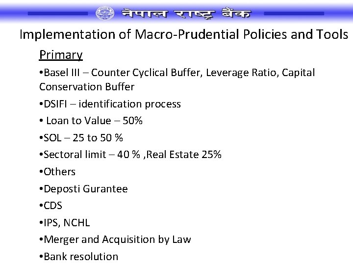 Implementation of Macro-Prudential Policies and Tools Primary • Basel III – Counter Cyclical Buffer,
