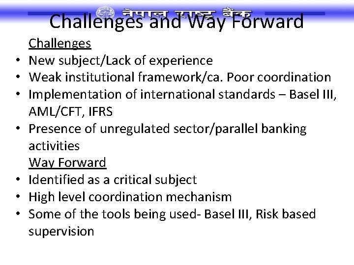 Challenges and Way Forward • • Challenges New subject/Lack of experience Weak institutional framework/ca.