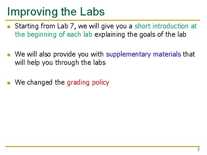 Improving the Labs n n n Starting from Lab 7, we will give you