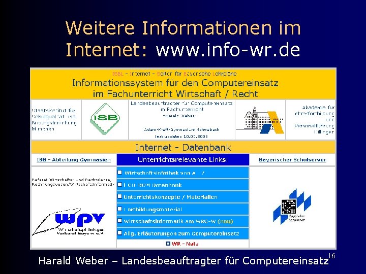 Weitere Informationen im Internet: www. info-wr. de 16 Harald Weber – Landesbeauftragter für Computereinsatz