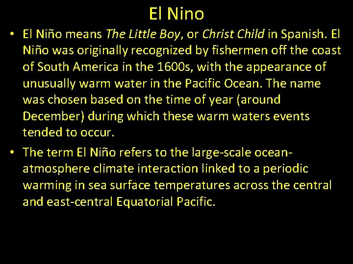 El Nino • El Niño means The Little Boy, or Christ Child in Spanish.
