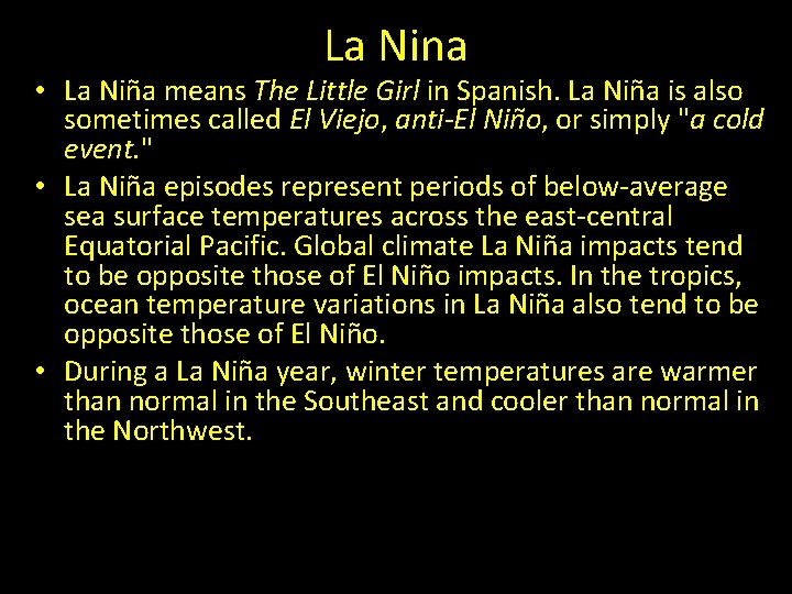 La Nina • La Niña means The Little Girl in Spanish. La Niña is