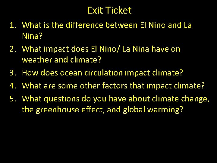Exit Ticket 1. What is the difference between El Nino and La Nina? 2.