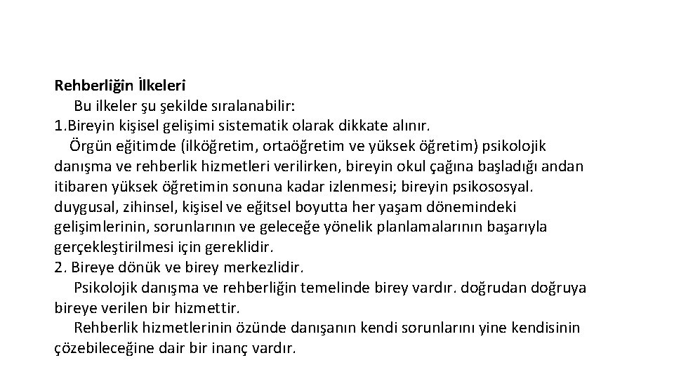 Rehberliğin İlkeleri Bu ilkeler şu şekilde sıralanabilir: 1. Bireyin kişisel gelişimi sistematik olarak dikkate