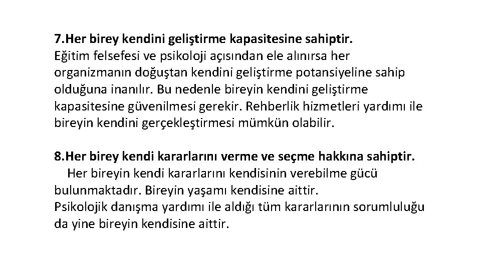 7. Her birey kendini geliştirme kapasitesine sahiptir. Eğitim felsefesi ve psikoloji açısından ele alınırsa