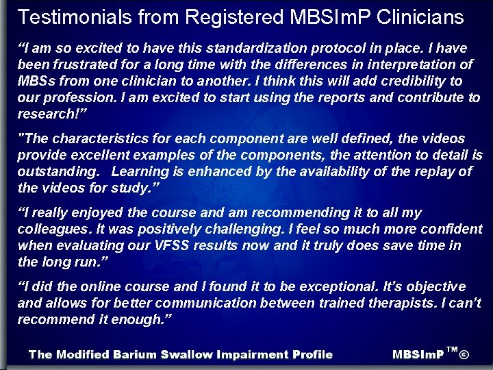 Testimonials from Registered MBSIm. P Clinicians “I am so excited to have this standardization
