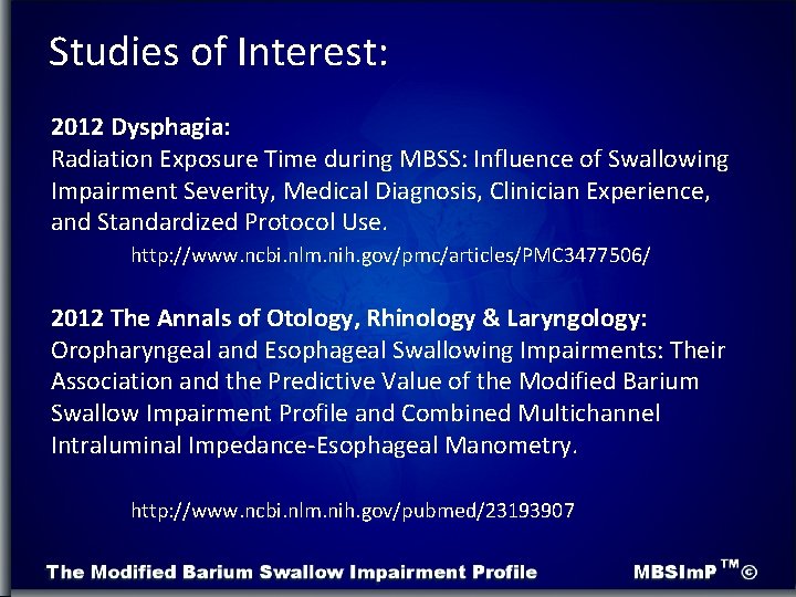 Studies of Interest: 2012 Dysphagia: Radiation Exposure Time during MBSS: Influence of Swallowing Impairment