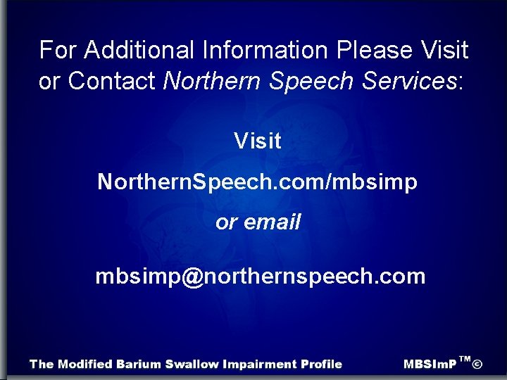 For Additional Information Please Visit or Contact Northern Speech Services: Visit Northern. Speech. com/mbsimp