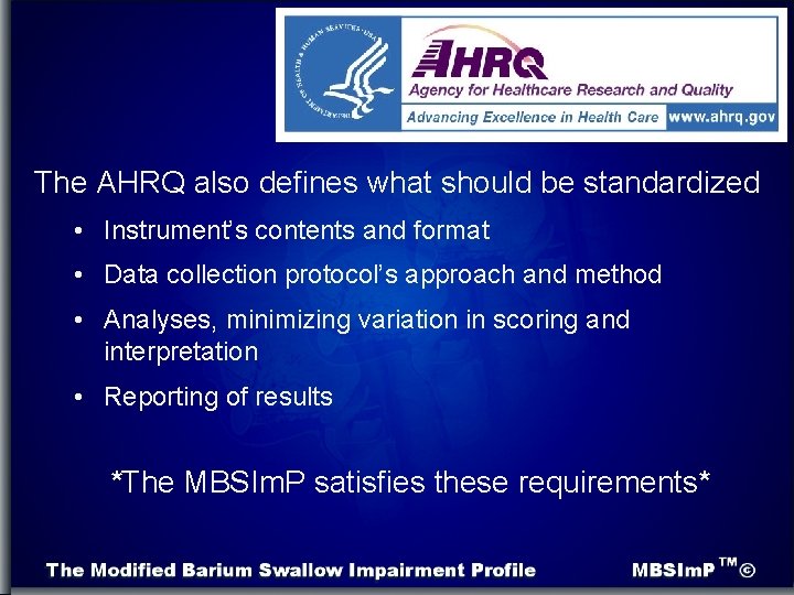 The AHRQ also defines what should be standardized • Instrument’s contents and format •