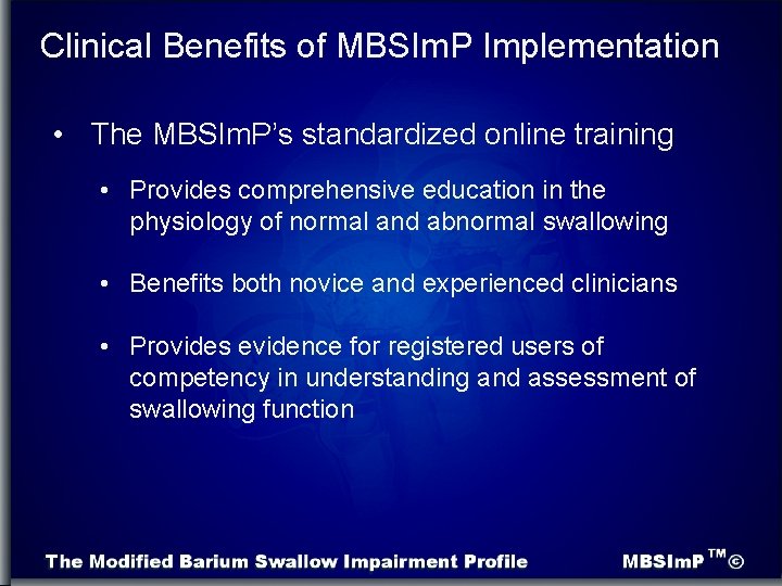 Clinical Benefits of MBSIm. P Implementation • The MBSIm. P’s standardized online training •