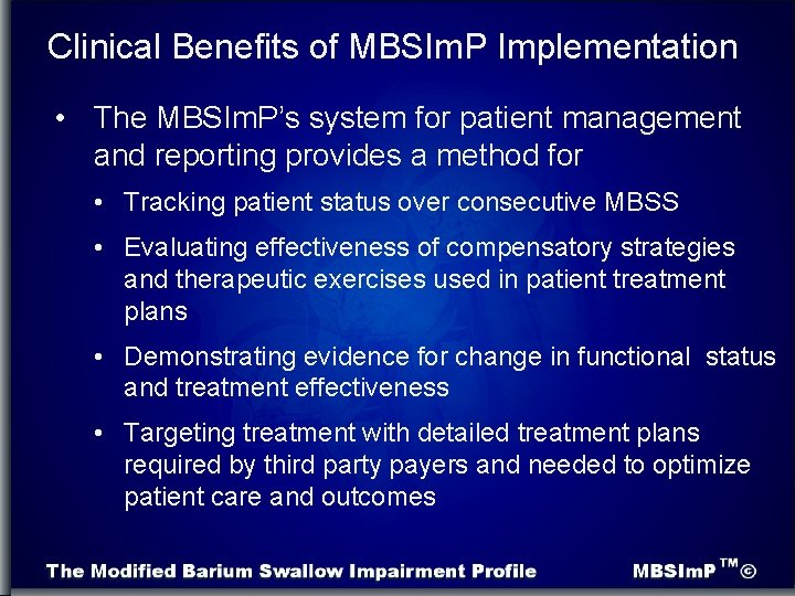 Clinical Benefits of MBSIm. P Implementation • The MBSIm. P’s system for patient management