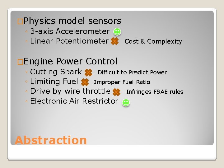 �Physics model sensors ◦ 3 -axis Accelerometer ◦ Linear Potentiometer Cost & Complexity �Engine