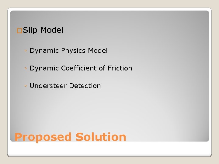 �Slip Model ◦ Dynamic Physics Model ◦ Dynamic Coefficient of Friction ◦ Understeer Detection