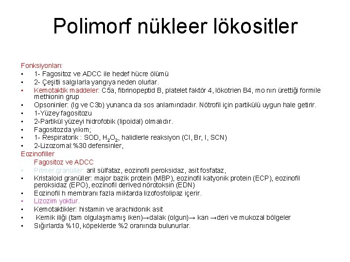 Polimorf nükleer lökositler Fonksiyonları: • 1 - Fagositoz ve ADCC ile hedef hücre ölümü