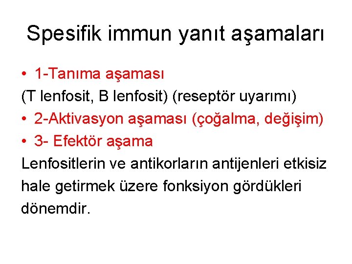 Spesifik immun yanıt aşamaları • 1 -Tanıma aşaması (T lenfosit, B lenfosit) (reseptör uyarımı)