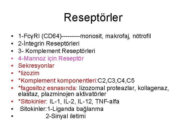 Reseptörler • • 1 -FcγRI (CD 64)-----monosit, makrofaj, nötrofil 2 -İntegrin Reseptörleri 3 -