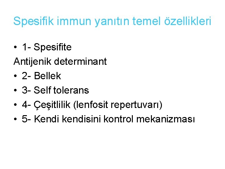 Spesifik immun yanıtın temel özellikleri • 1 - Spesifite Antijenik determinant • 2 -