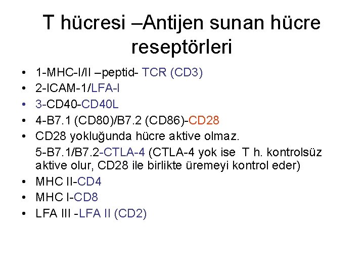 T hücresi –Antijen sunan hücre reseptörleri • • • 1 -MHC-I/II –peptid- TCR (CD