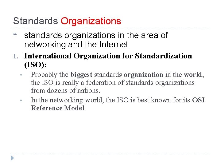 Standards Organizations standards organizations in the area of networking and the Internet International Organization