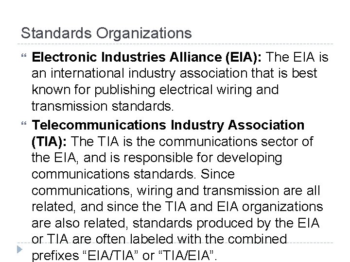 Standards Organizations Electronic Industries Alliance (EIA): The EIA is an international industry association that