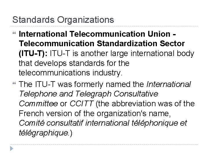 Standards Organizations International Telecommunication Union Telecommunication Standardization Sector (ITU-T): ITU-T is another large international