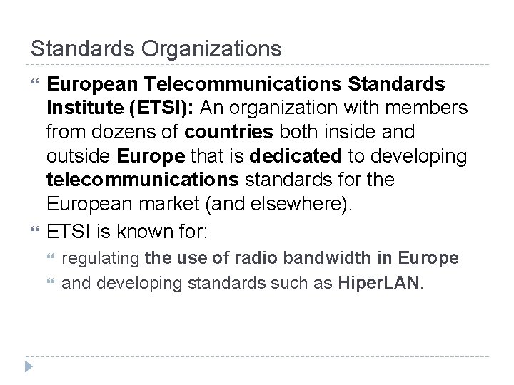 Standards Organizations European Telecommunications Standards Institute (ETSI): An organization with members from dozens of