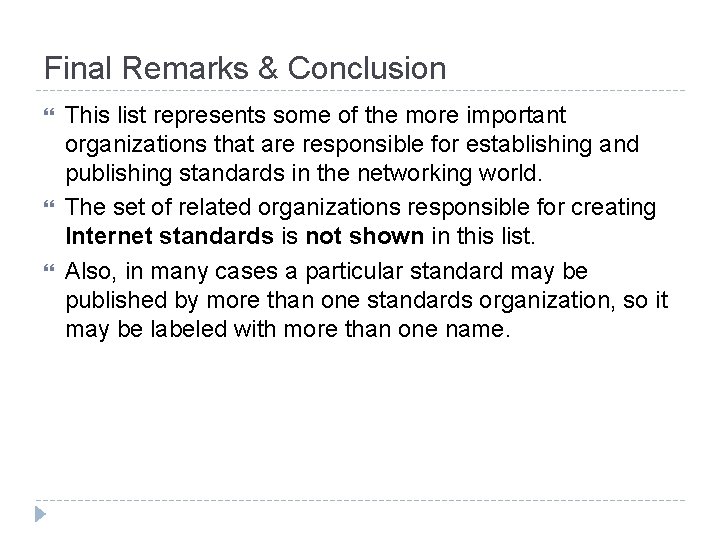 Final Remarks & Conclusion This list represents some of the more important organizations that