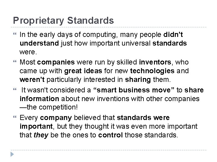 Proprietary Standards In the early days of computing, many people didn't understand just how