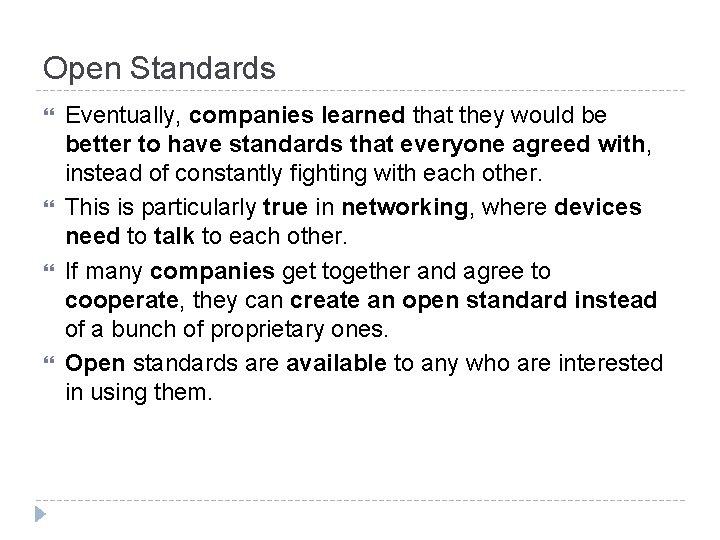 Open Standards Eventually, companies learned that they would be better to have standards that