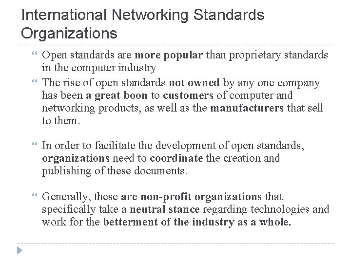 International Networking Standards Organizations Open standards are more popular than proprietary standards in the