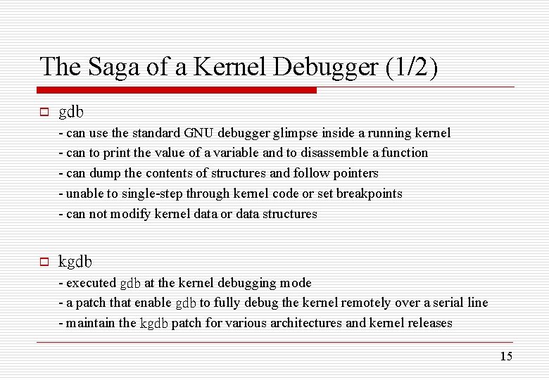 The Saga of a Kernel Debugger (1/2) o gdb - can use the standard