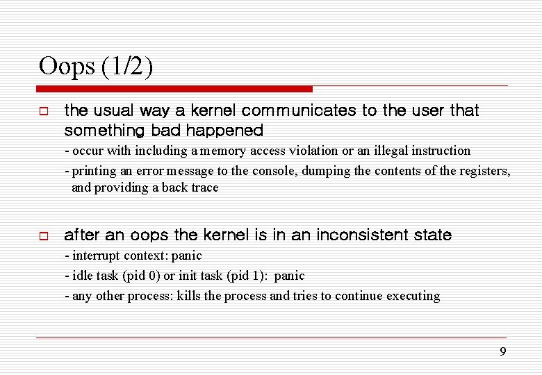 Oops (1/2) o the usual way a kernel communicates to the user that something