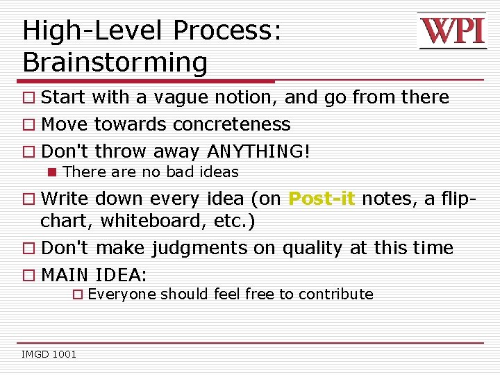 High-Level Process: Brainstorming o Start with a vague notion, and go from there o