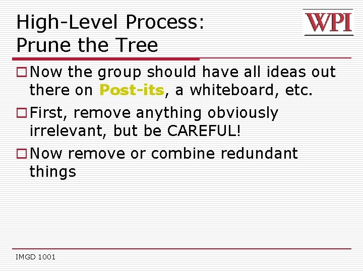 High-Level Process: Prune the Tree o Now the group should have all ideas out