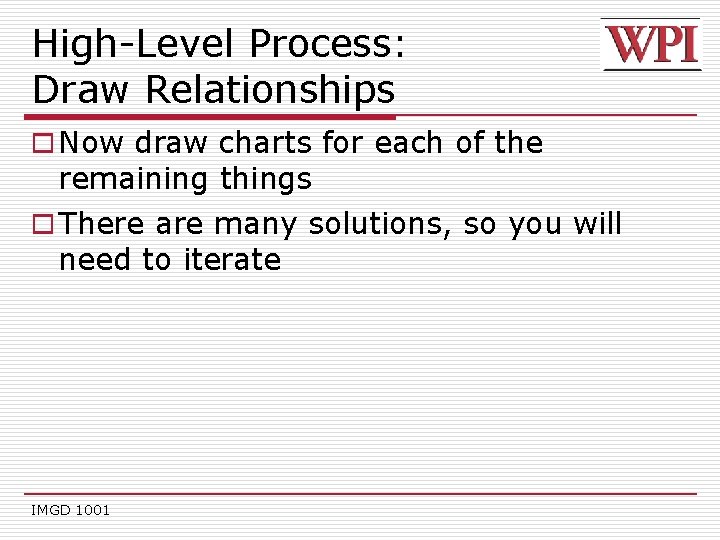 High-Level Process: Draw Relationships o Now draw charts for each of the remaining things