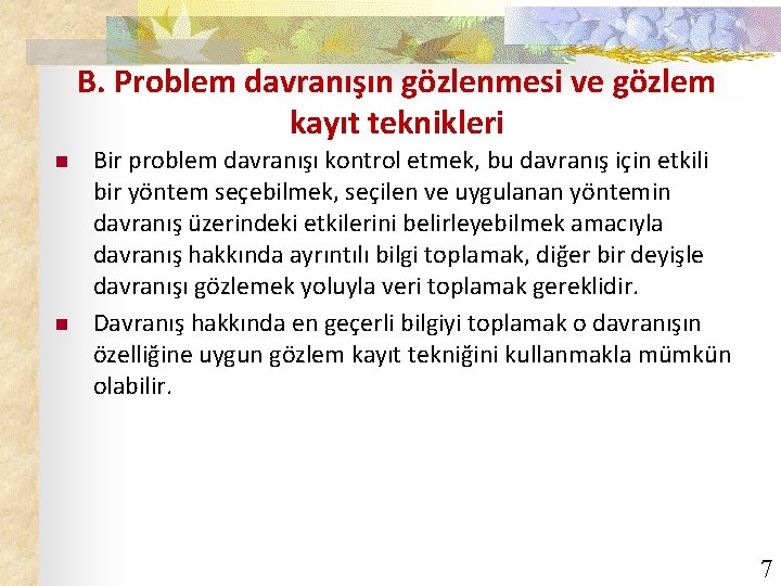 B. Problem davranışın gözlenmesi ve gözlem kayıt teknikleri n n Bir problem davranışı kontrol